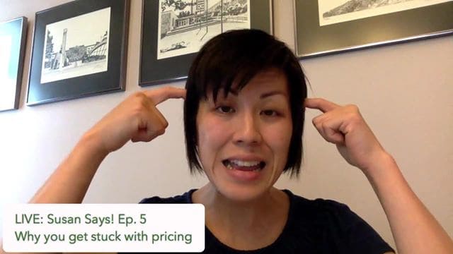 LIVE! Susan Says: Ep#5 – Why You Get Stuck on Pricing