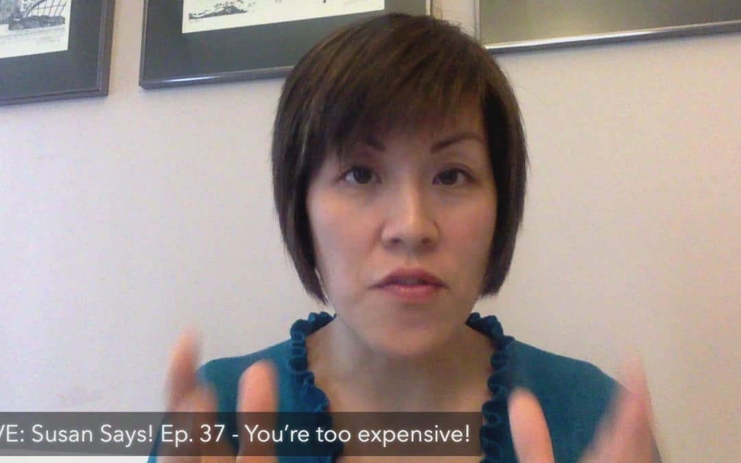 LIVE: Susan Says! Ep.37 – You’re too expensive!